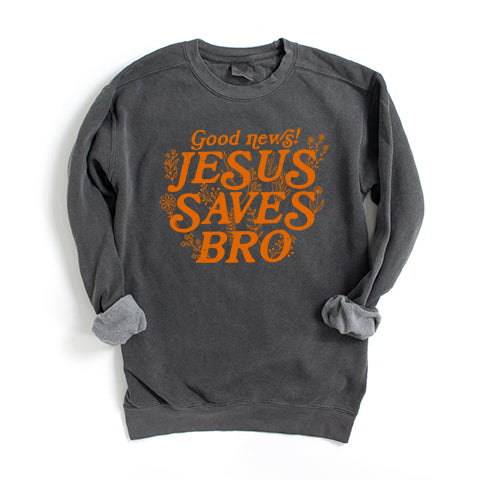 Jesus Saves Bro | Garment Dyed Sweatshirt