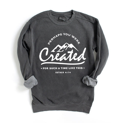 Perhaps You Were Created | Garment Dyed Sweatshirt