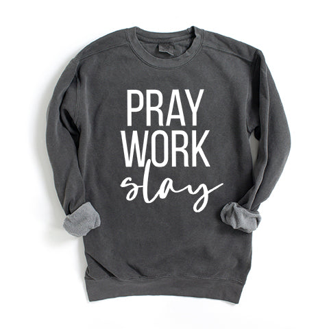 Pray Work Slay | Garment Dyed Sweatshirt