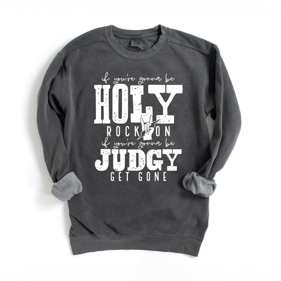 If You're Gonna Be Holy | Garment Dyed Sweatshirt