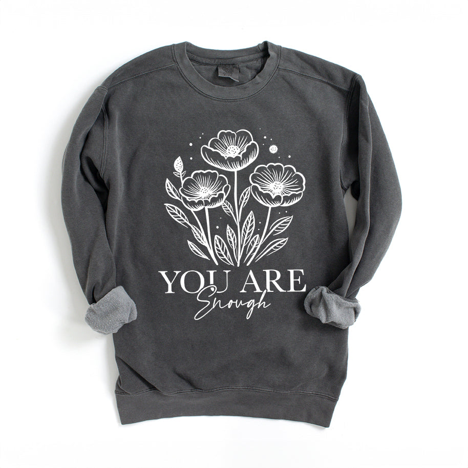 You Are Enough Floral | Garment Dyed Sweatshirt