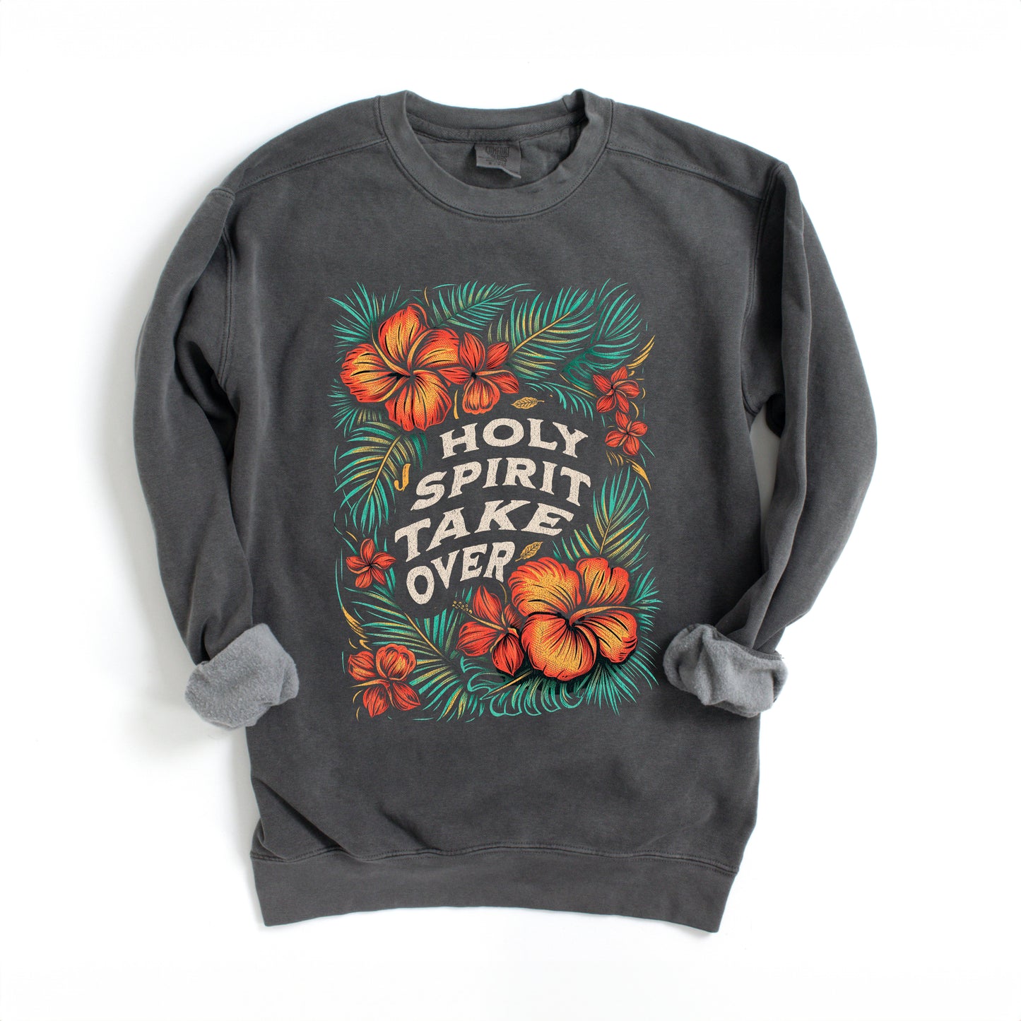 Holy Spirit Take Over | Garment Dyed Sweatshirt