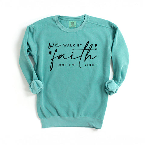 Walk By Faith Not Sight | Garment Dyed Sweatshirt
