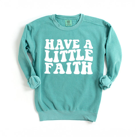 Have A Little Faith | Garment Dyed Sweatshirt