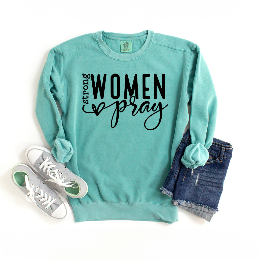 Strong Women Pray | Garment Dyed Sweatshirt