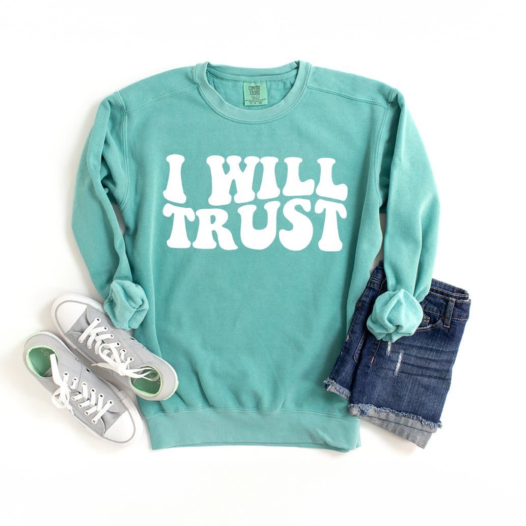 I Will Trust | Garment Dyed Sweatshirt