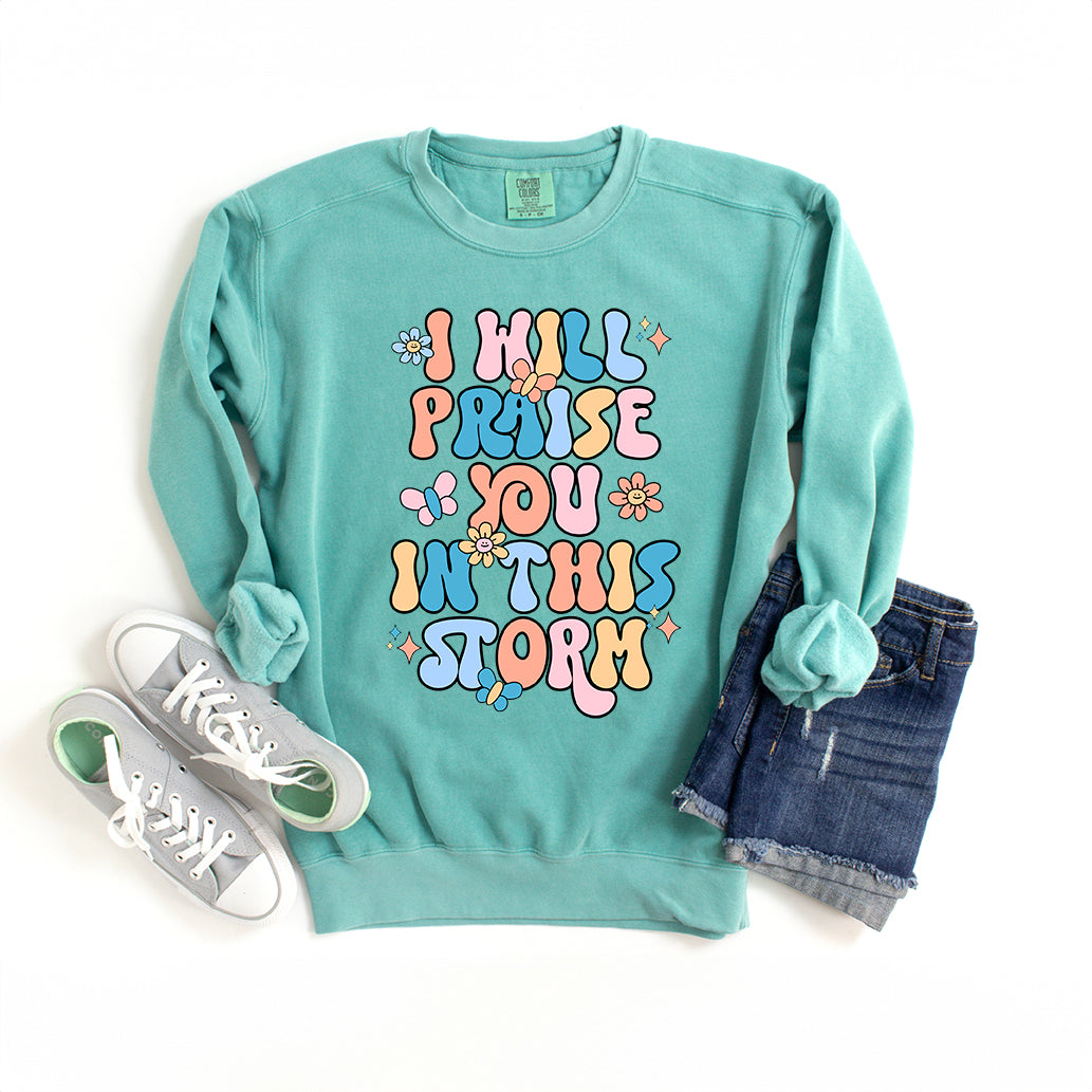 Praise You In The Storm | Garment Dyed Sweatshirt
