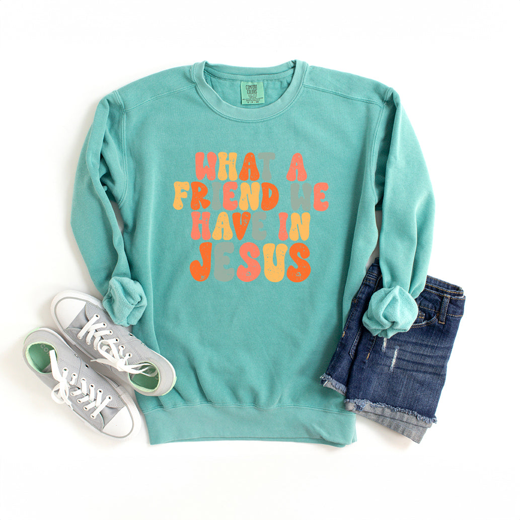 What A Friend We Have In Jesus Colorful | Garment Dyed Sweatshirt