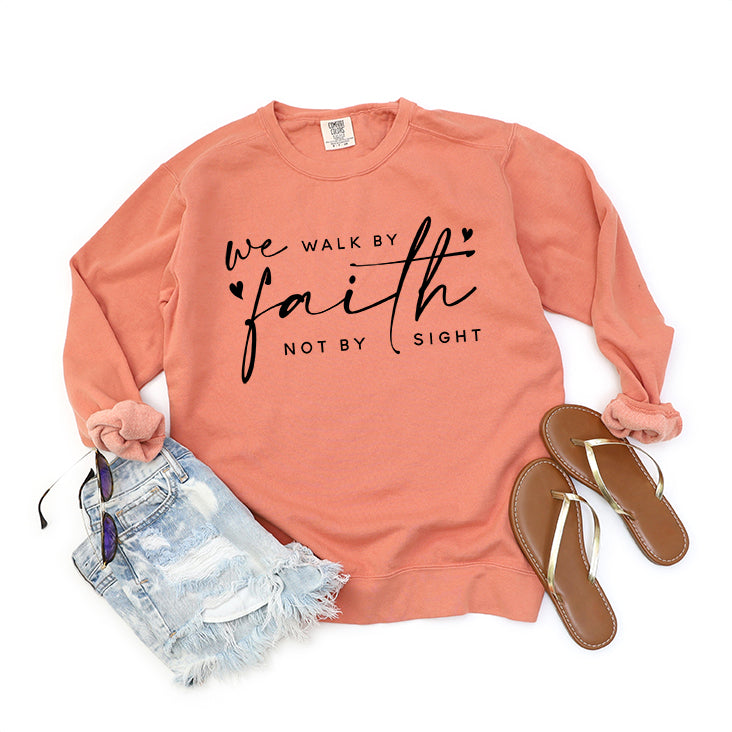 Walk By Faith Not Sight | Garment Dyed Sweatshirt