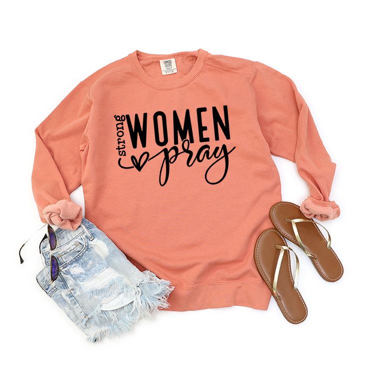 Strong Women Pray | Garment Dyed Sweatshirt