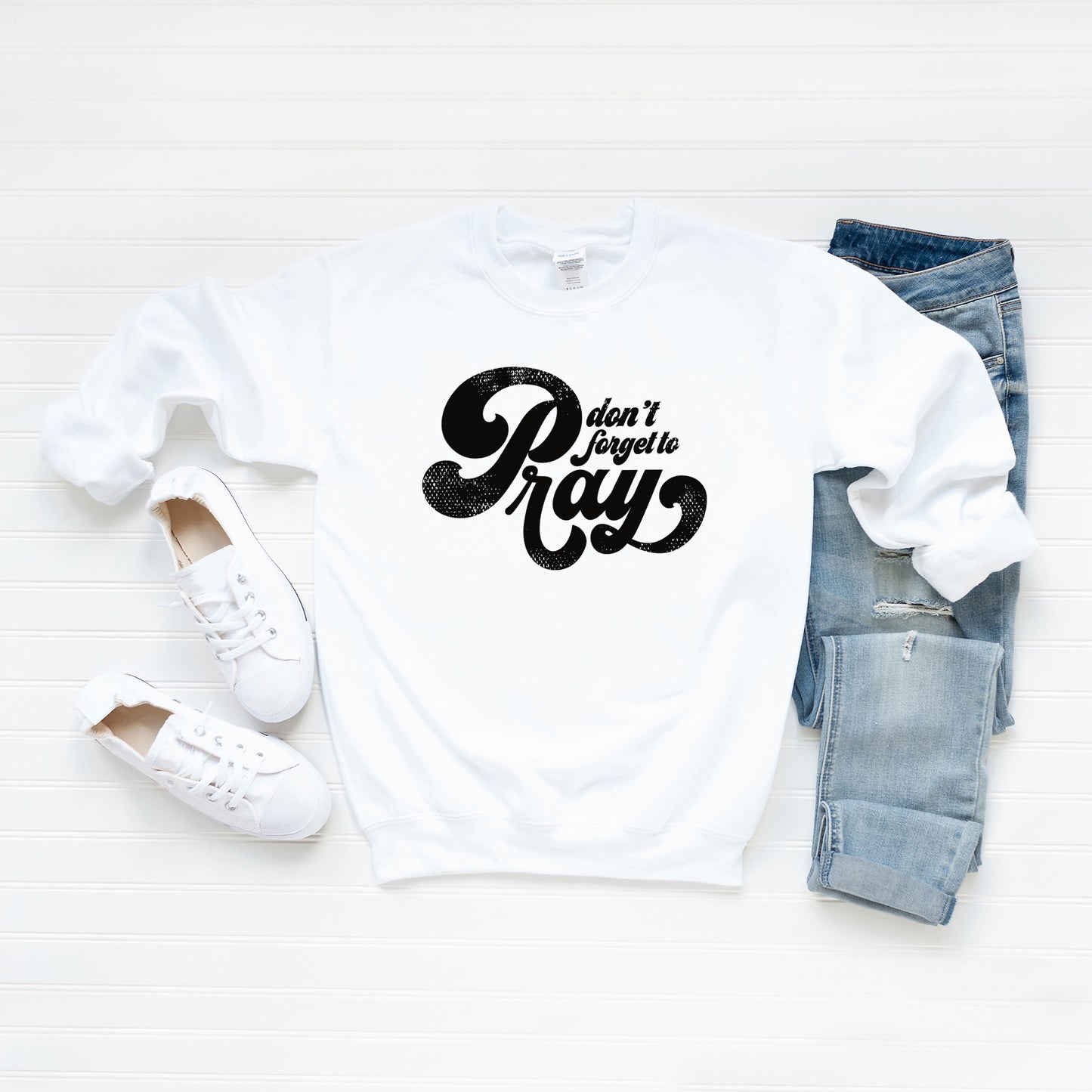 Don't Forget To Pray | Graphic Sweatshirt