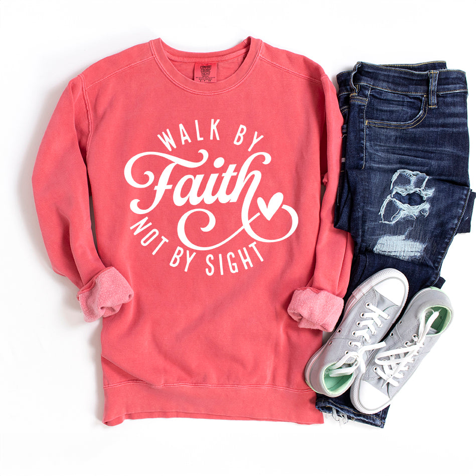 Walk By Faith Not By Sight | Garment Dyed Sweatshirt