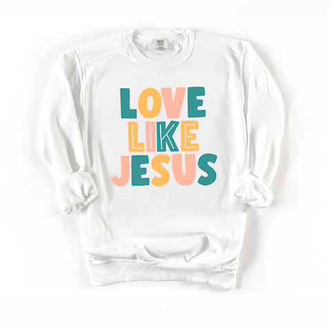 Love Like Jesus Colorful | Garment Dyed Sweatshirt