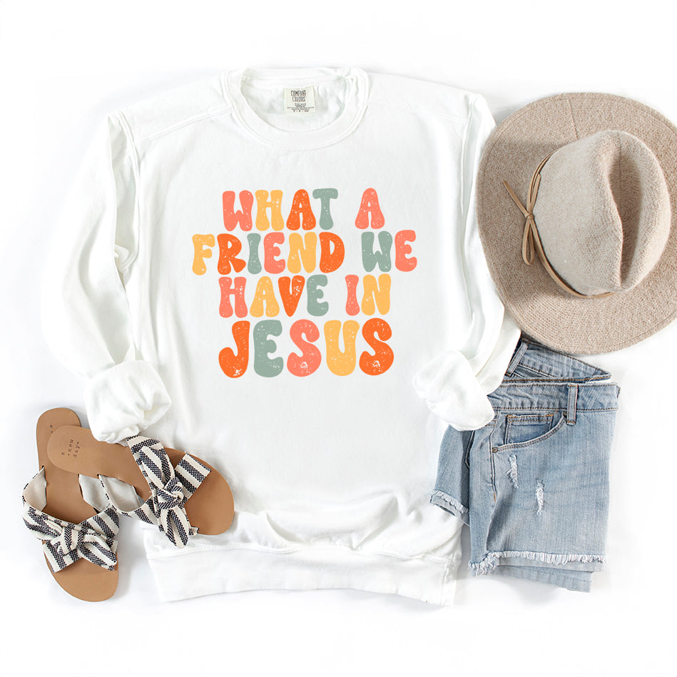 What A Friend We Have In Jesus Colorful | Garment Dyed Sweatshirt