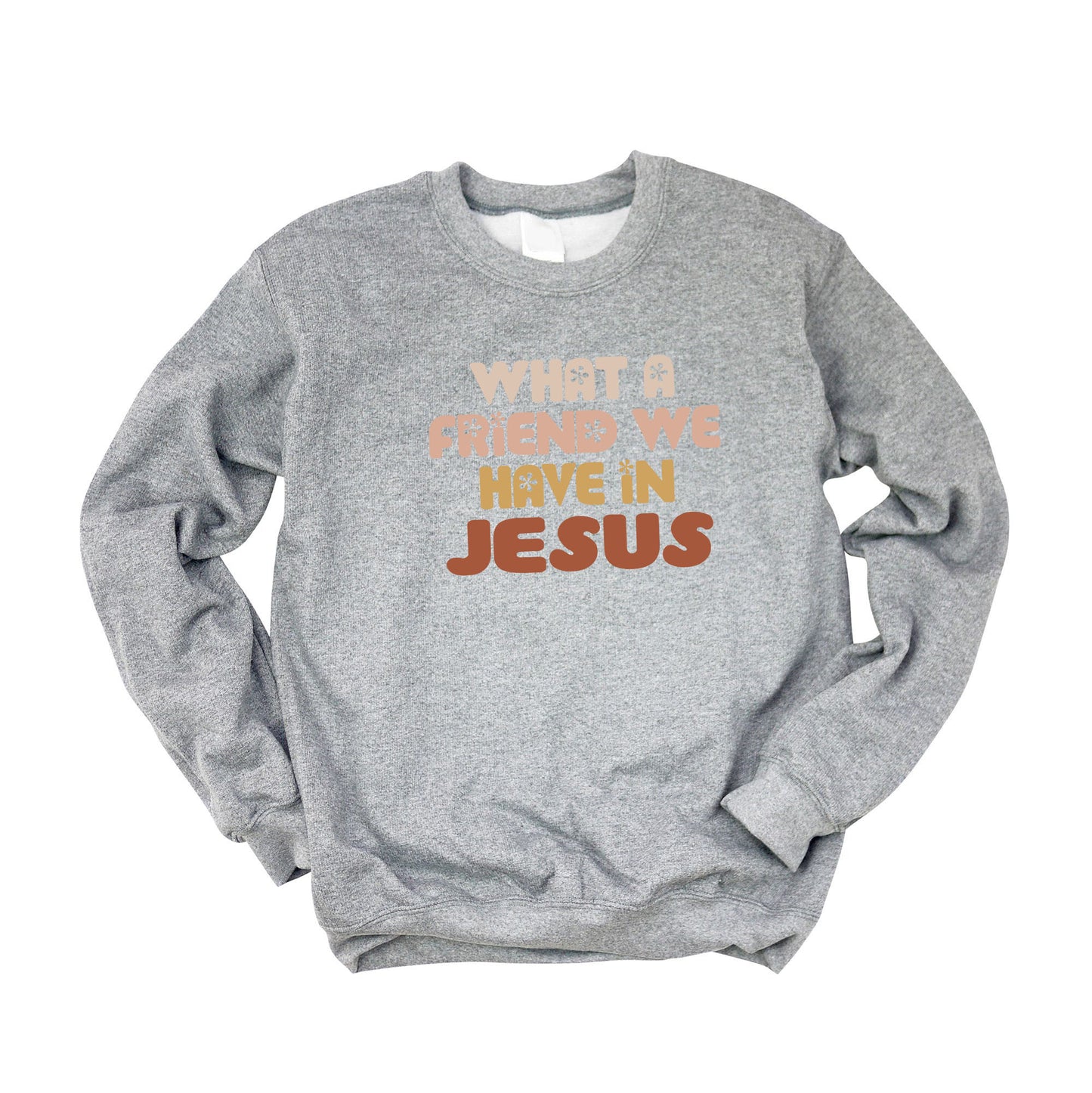 What A Friend We Have In Jesus Flowers | Sweatshirt