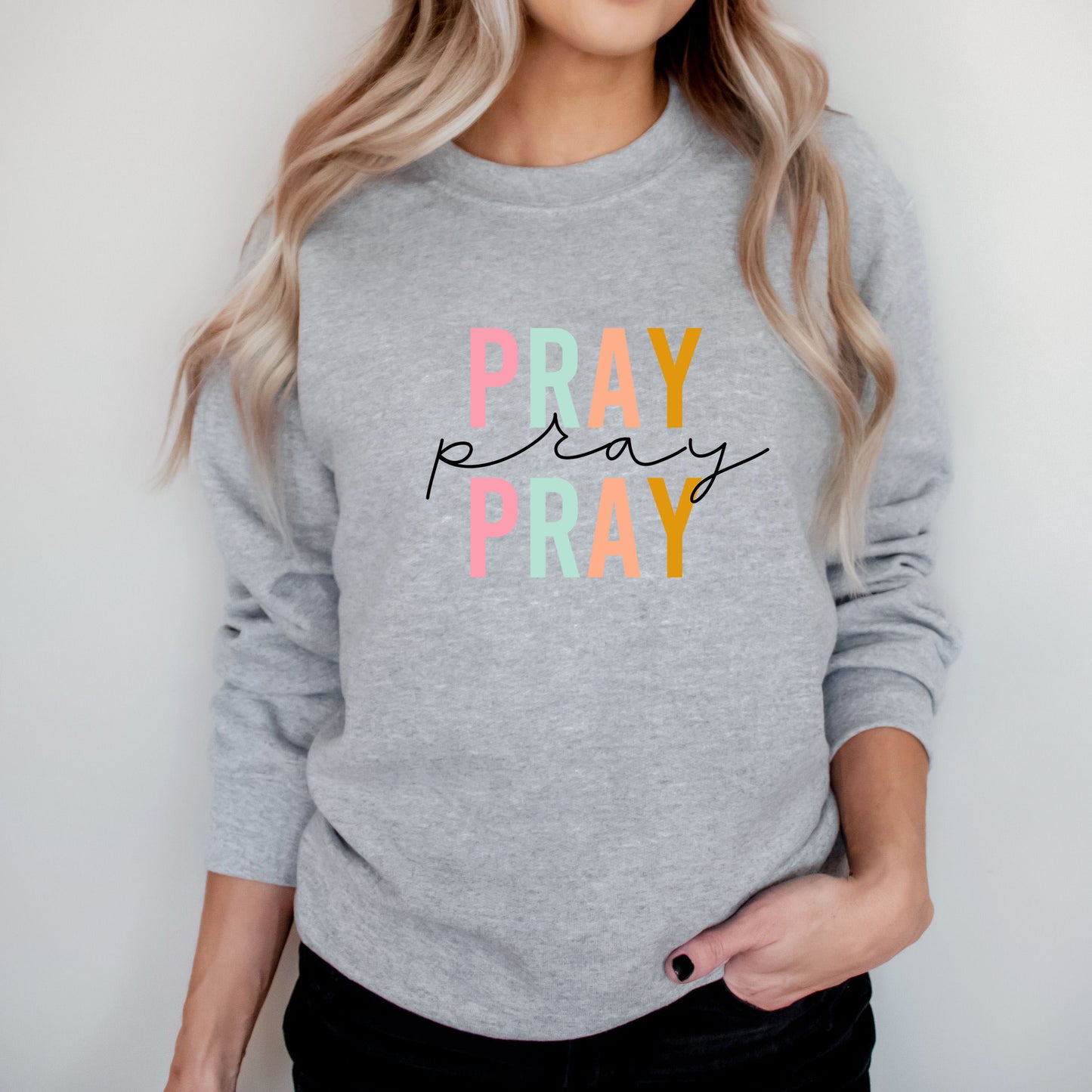 Pray Pray Pray Colorful | Sweatshirt