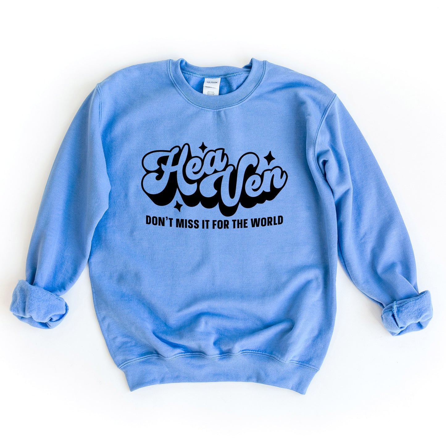 Don't Miss Heaven For The World | Sweatshirt