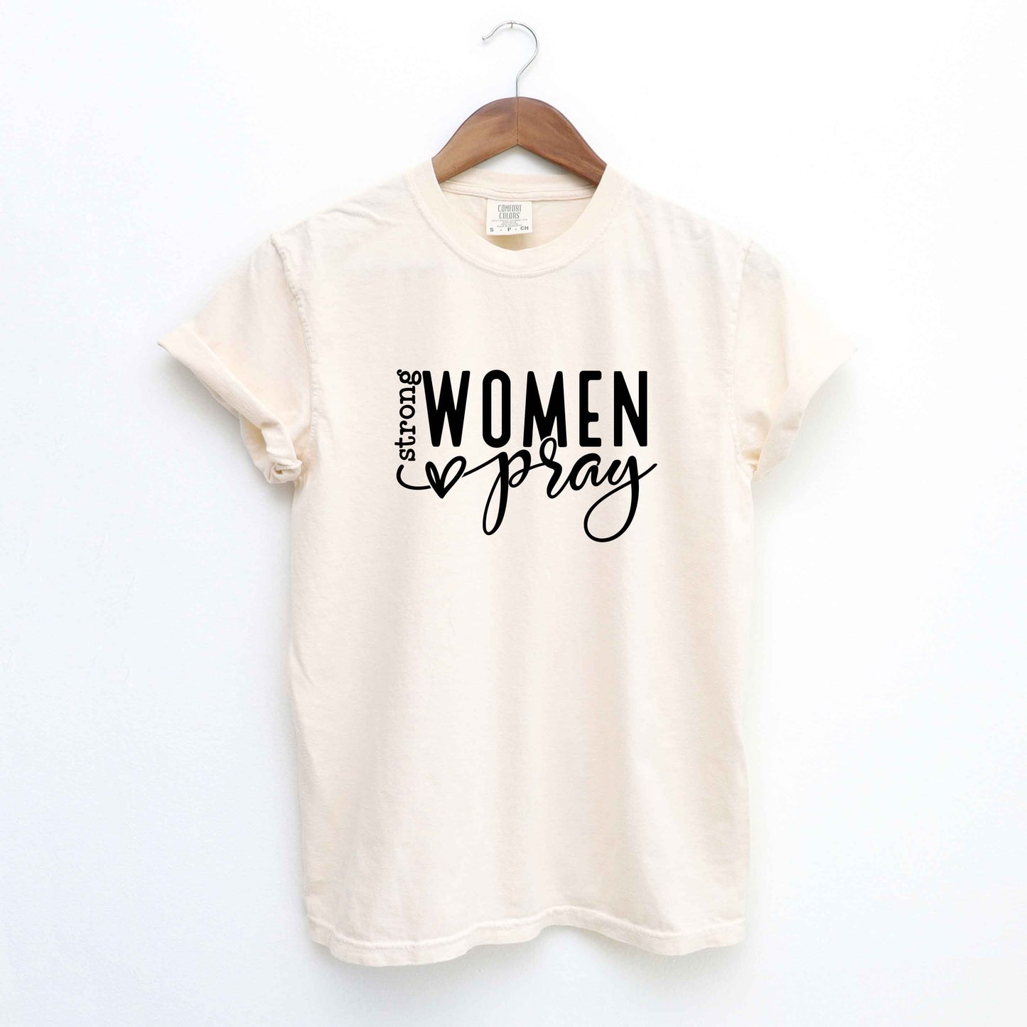 Strong Women Pray | Garment Dyed Tee