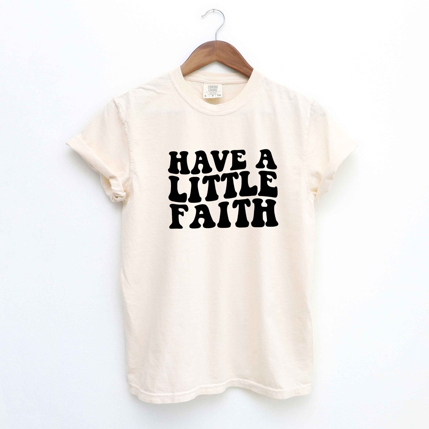 Have A Little Faith | Garment Dyed Tee