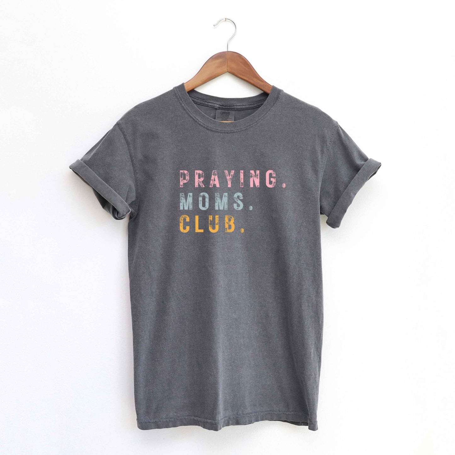 Praying Moms Club Colorful | Garment Dyed Tee