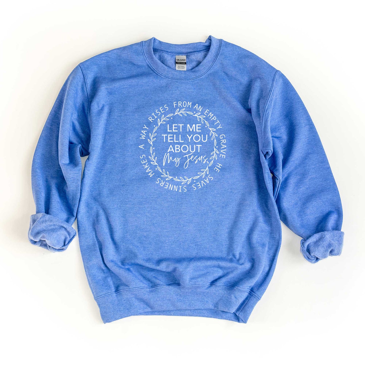 Let Me Tell You About My Jesus | Sweatshirt