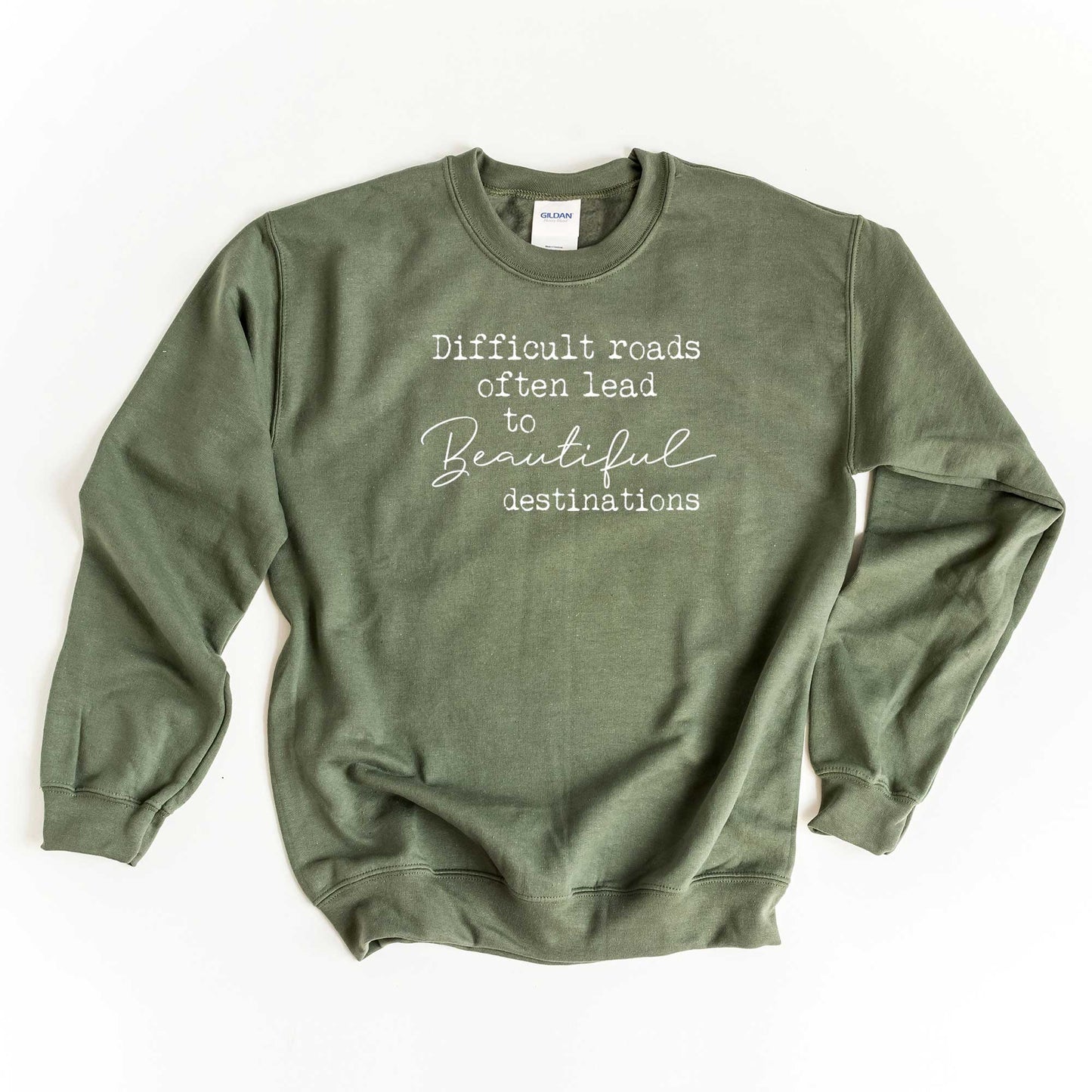 Difficult Roads Often Lead To Beautiful Destinations | Sweatshirt