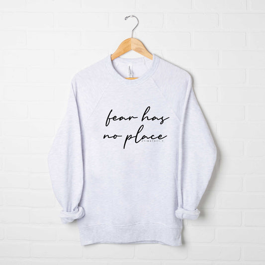 Fear Has No Place | Bella Canvas Sweatshirt