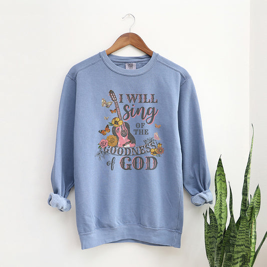 Sing The Goodness Of God | Garment Dyed Sweatshirt