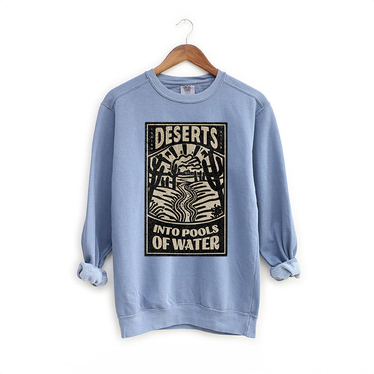 Deserts Into Pools Of Water | Garment Dyed Sweatshirt