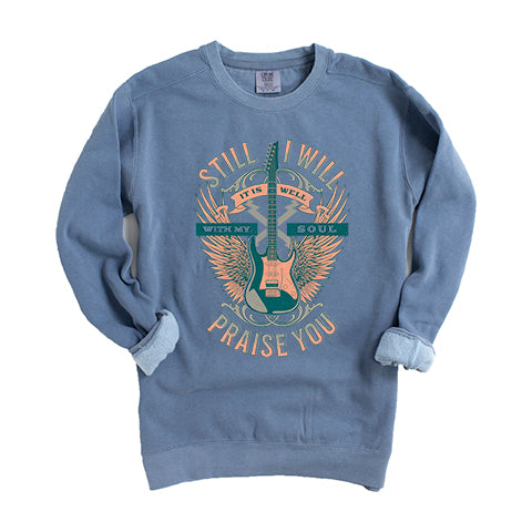 Still I Will Praise You | Garment Dyed Sweatshirt