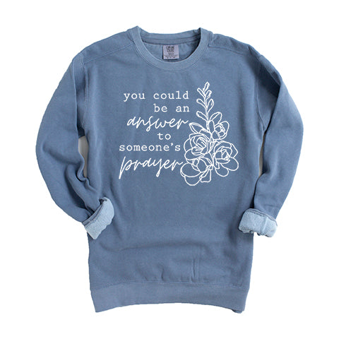 Answer To Someone's Prayer | Garment Dyed Sweatshirt