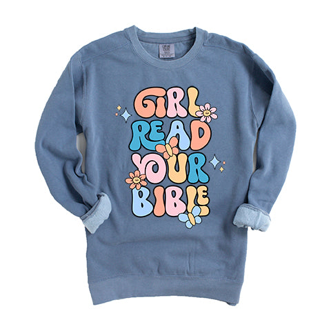 Girl Read Your Bible | Garment Dyed Sweatshirt