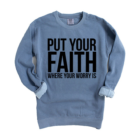 Faith Where Worry Is | Garment Dyed Sweatshirt