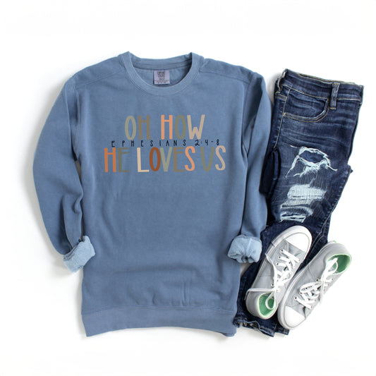 How He Loves Us | Garment Dyed Sweatshirt