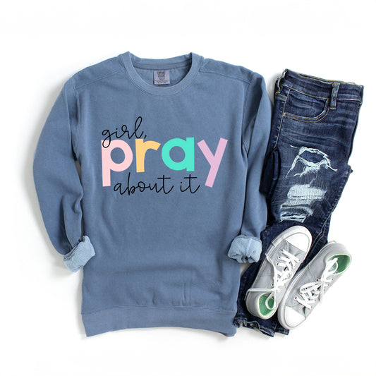 Girl Pray About It Colorful | Garment Dyed Sweatshirt
