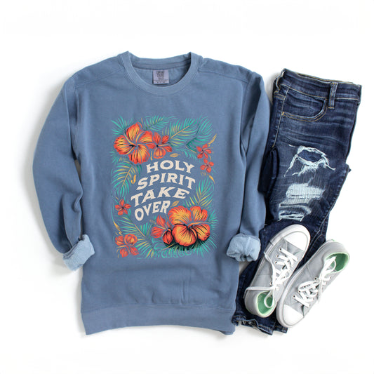 Holy Spirit Take Over | Garment Dyed Sweatshirt