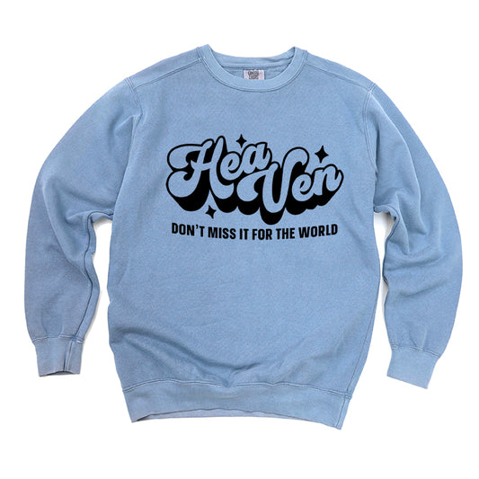 Don't Miss Heaven For The World | Garment Dyed Sweatshirt