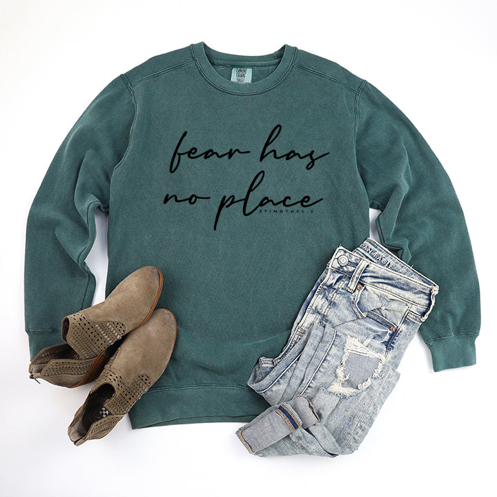 Fear Has No Place | Garment Dyed Sweatshirt