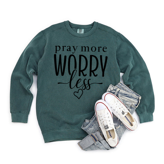 Pray More Worry Less | Garment Dyed Sweatshirt