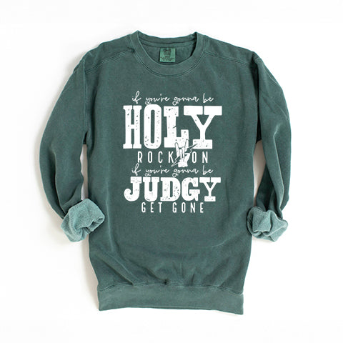 If You're Gonna Be Holy | Garment Dyed Sweatshirt