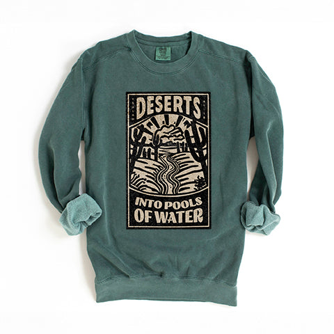 Deserts Into Pools Of Water | Garment Dyed Sweatshirt