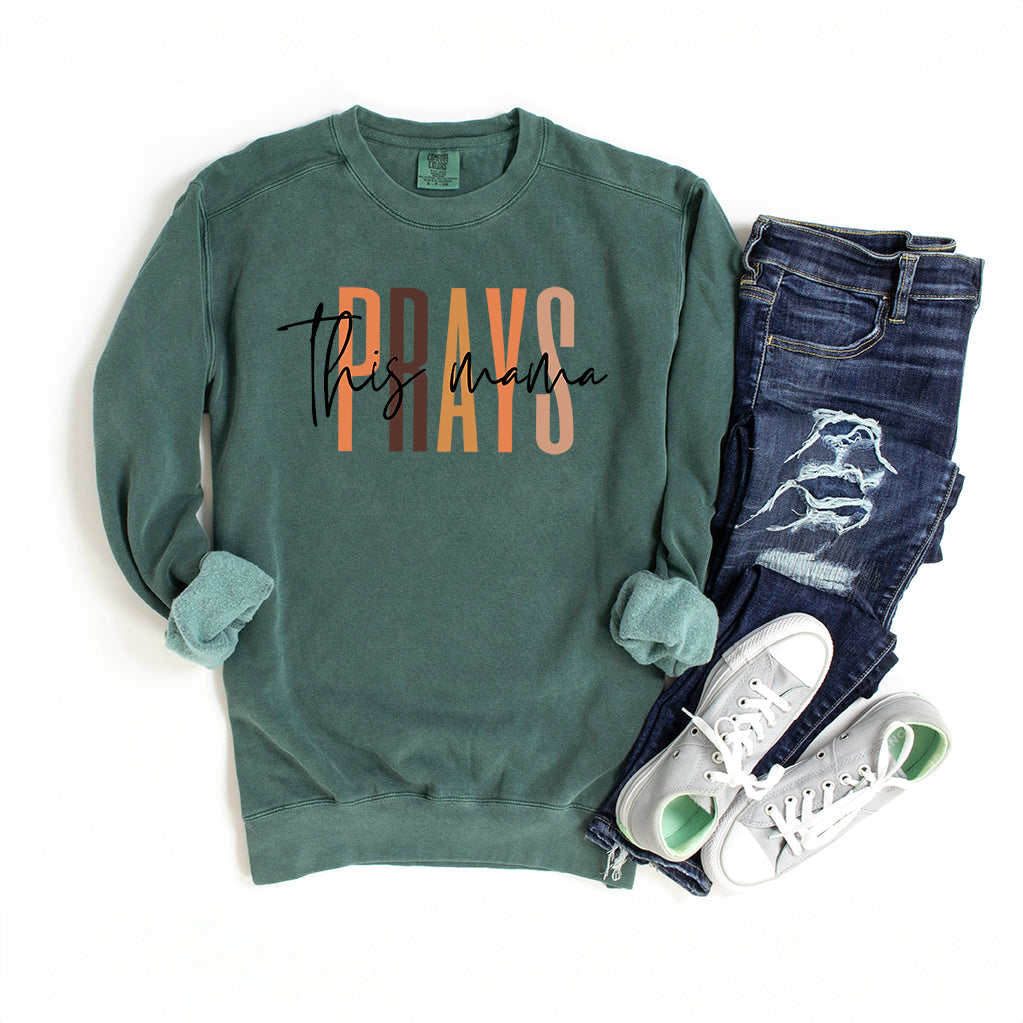 This Mama Prays Cursive | Garment Dyed Sweatshirt