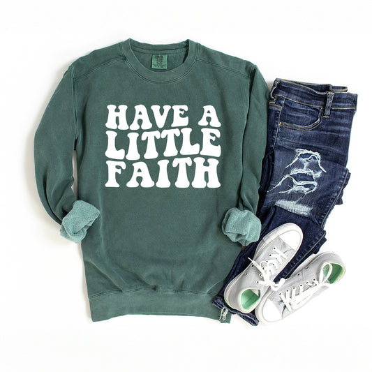 Have A Little Faith | Garment Dyed Sweatshirt