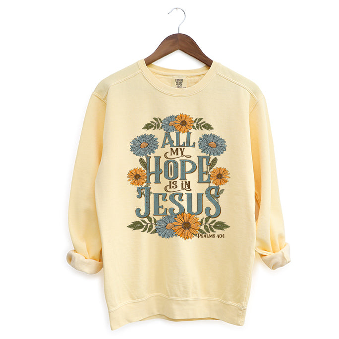 All My Hope Is In Jesus Floral | Garment Dyed Sweatshirt