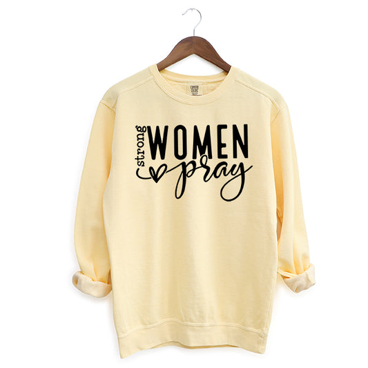 Strong Women Pray | Garment Dyed Sweatshirt