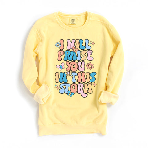 Praise You In The Storm | Garment Dyed Sweatshirt
