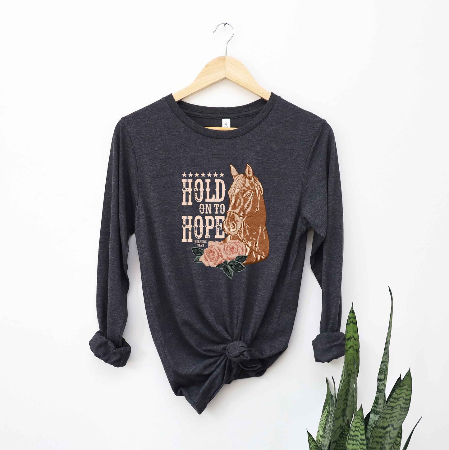 Hold On To Hope Horse | Long Sleeve Crew Neck