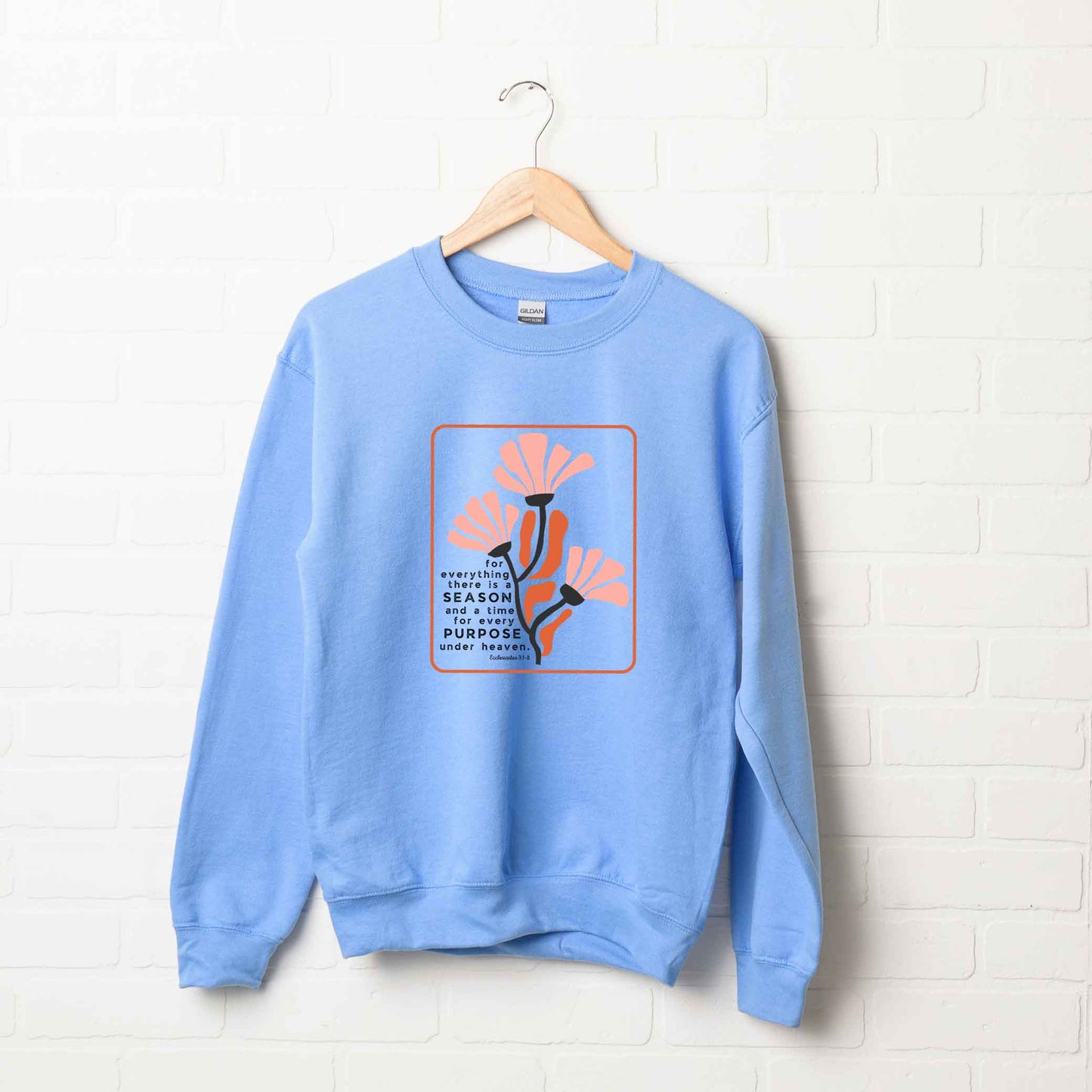 There Is A Season Flowers | Sweatshirt