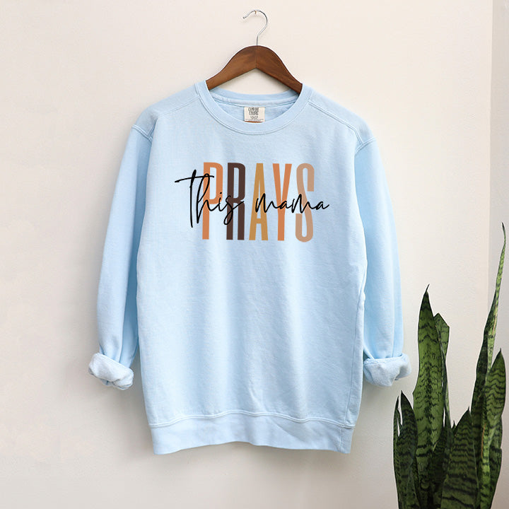 This Mama Prays Cursive | Garment Dyed Sweatshirt