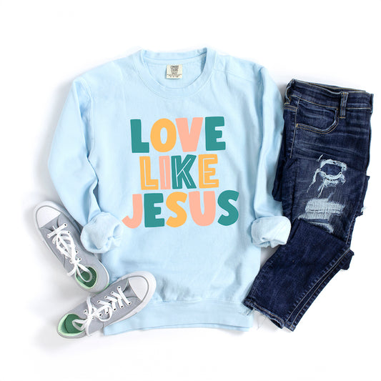 Love Like Jesus Colorful | Garment Dyed Sweatshirt